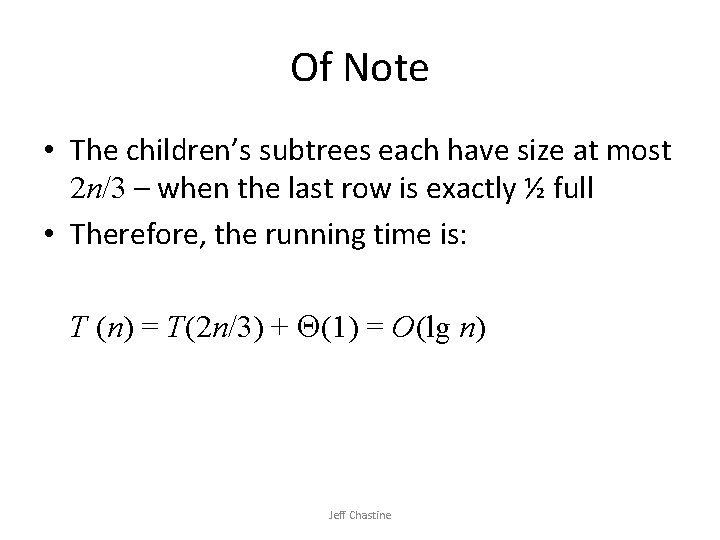Of Note • The children’s subtrees each have size at most 2 n/3 –