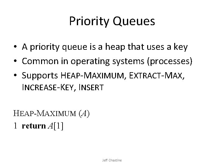 Priority Queues • A priority queue is a heap that uses a key •