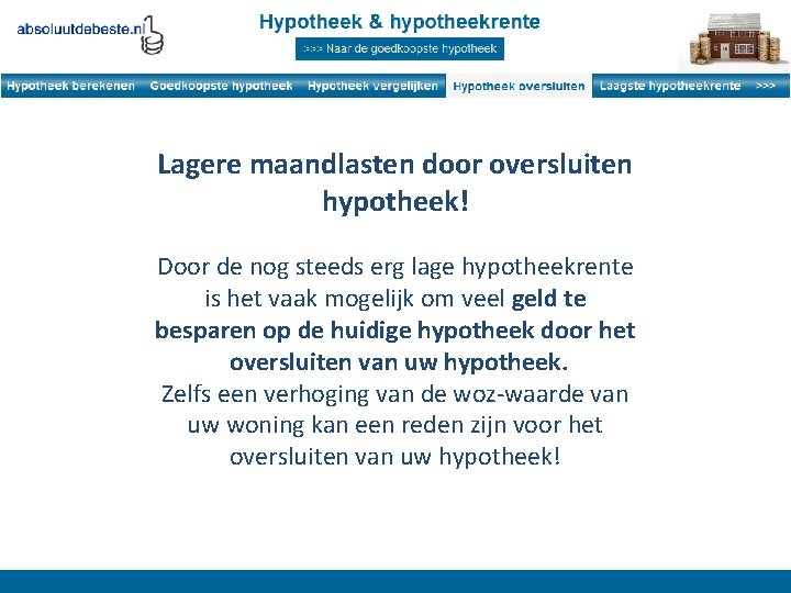 Lagere maandlasten door oversluiten hypotheek! Door de nog steeds erg lage hypotheekrente is het