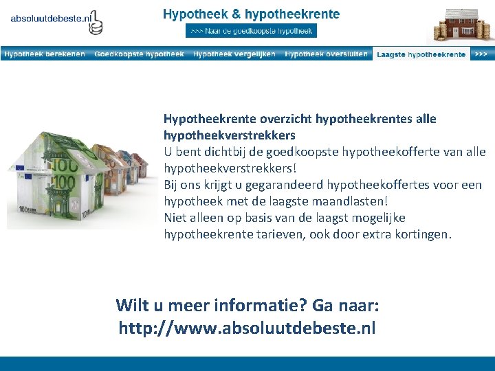 Hypotheekrente overzicht hypotheekrentes alle hypotheekverstrekkers U bent dichtbij de goedkoopste hypotheekofferte van alle hypotheekverstrekkers!