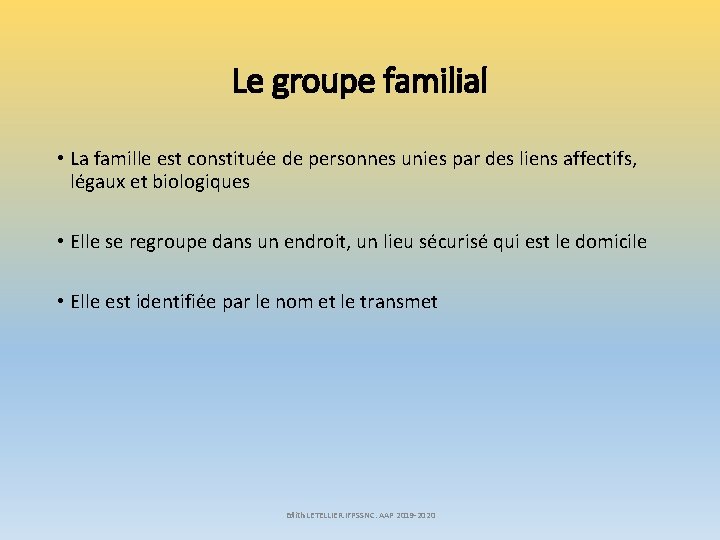 Le groupe familial • La famille est constituée de personnes unies par des liens