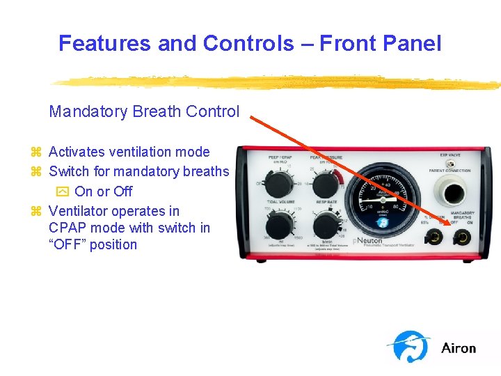 Features and Controls – Front Panel Mandatory Breath Control z Activates ventilation mode z