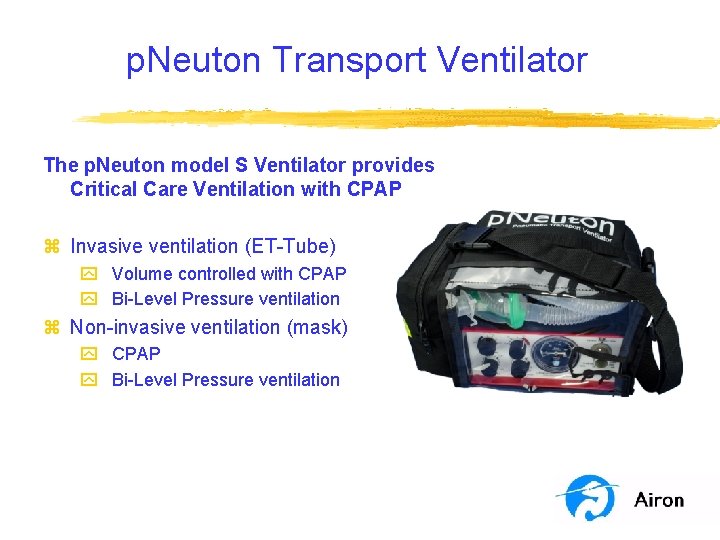p. Neuton Transport Ventilator The p. Neuton model S Ventilator provides Critical Care Ventilation