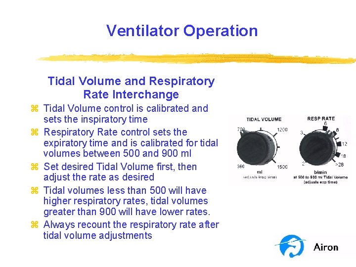 Ventilator Operation Tidal Volume and Respiratory Rate Interchange z Tidal Volume control is calibrated