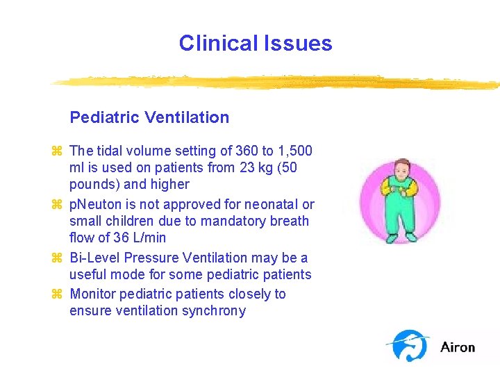 Clinical Issues Pediatric Ventilation z The tidal volume setting of 360 to 1, 500