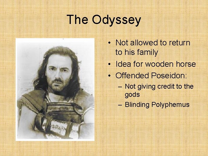 The Odyssey • Not allowed to return to his family • Idea for wooden