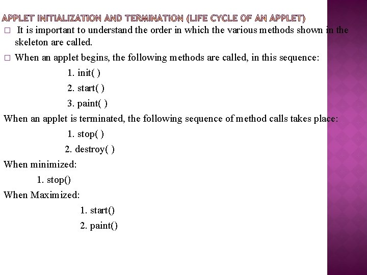 � � It is important to understand the order in which the various methods