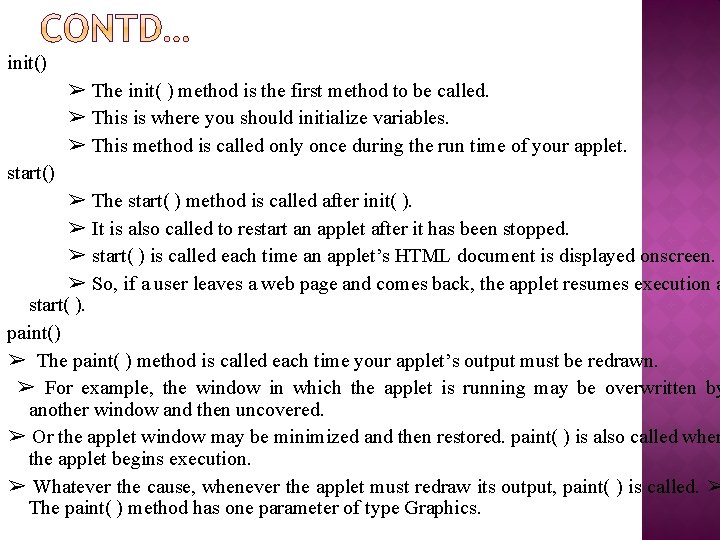 init() ➢ The init( ) method is the first method to be called. ➢