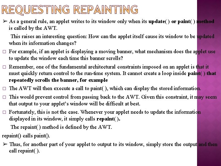 ➢ As a general rule, an applet writes to its window only when its