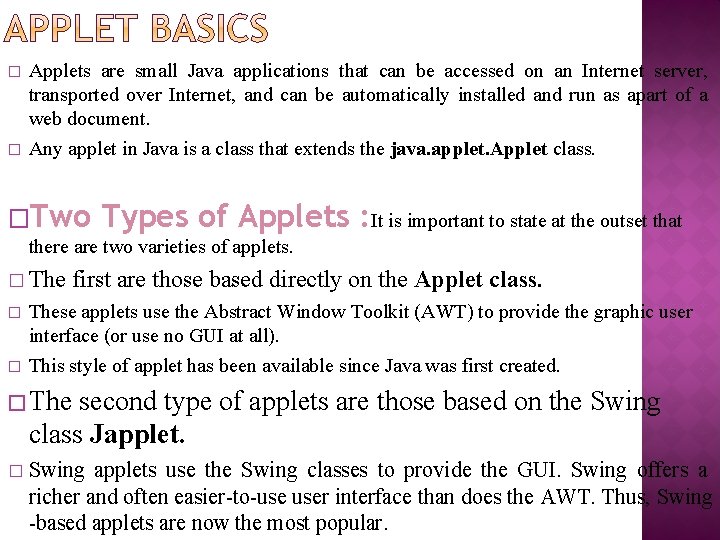 � � Applets are small Java applications that can be accessed on an Internet