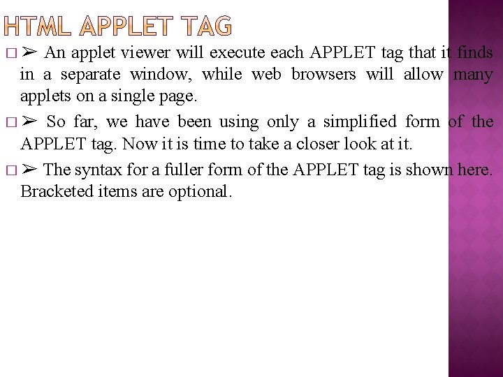 An applet viewer will execute each APPLET tag that it finds in a separate