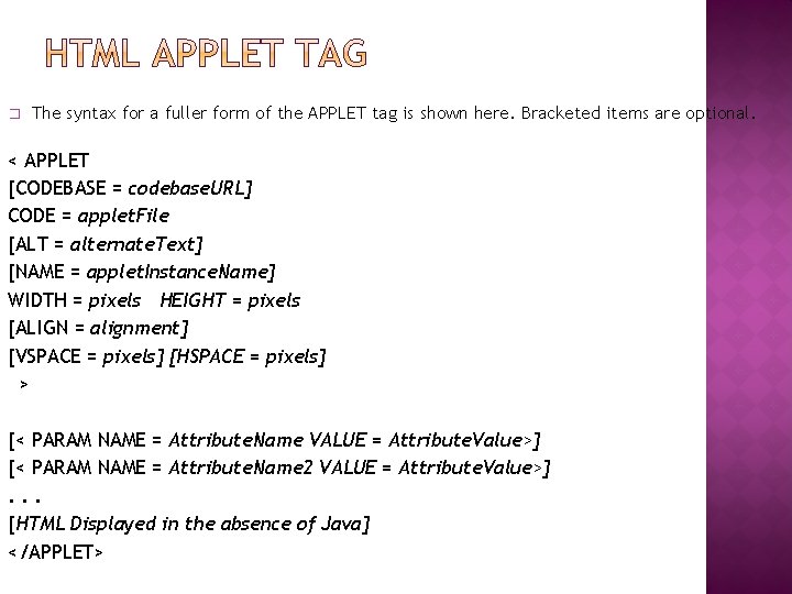 � The syntax for a fuller form of the APPLET tag is shown here.