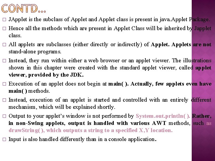 � � � � JApplet is the subclass of Applet and Applet class is