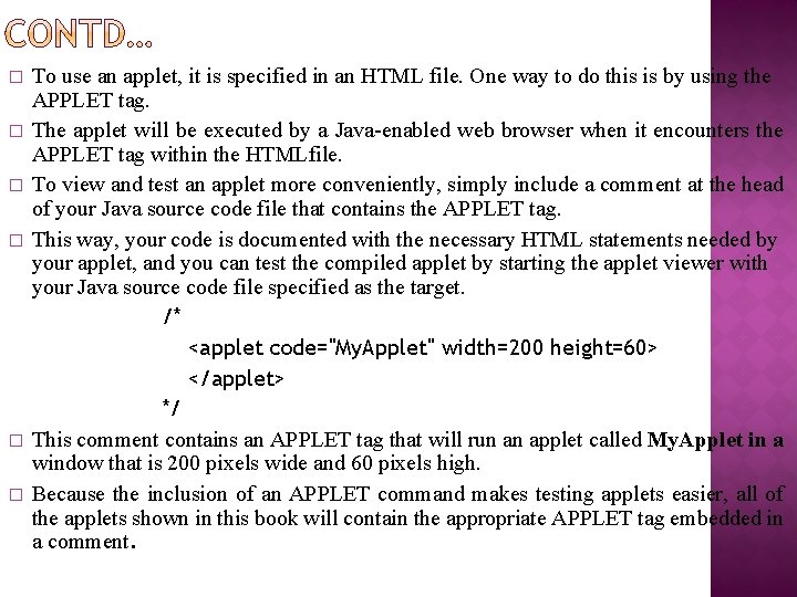 � � � To use an applet, it is specified in an HTML file.