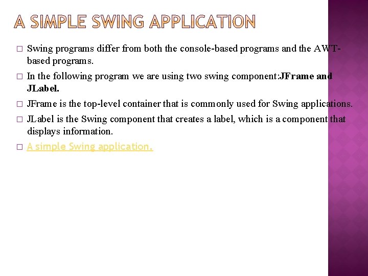 � � � Swing programs differ from both the console-based programs and the AWTbased