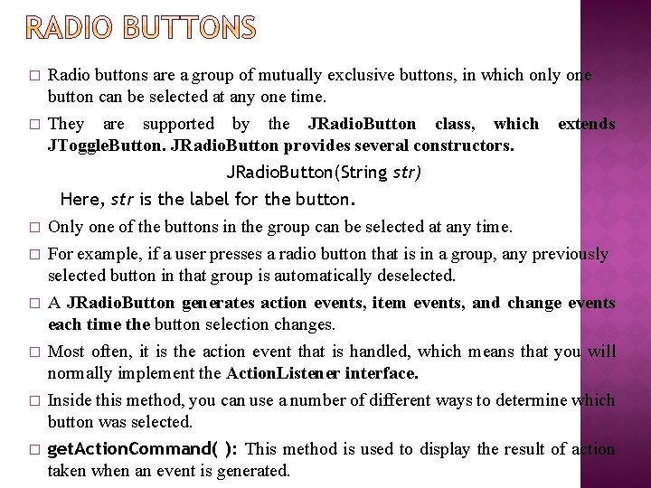 � � Radio buttons are a group of mutually exclusive buttons, in which only