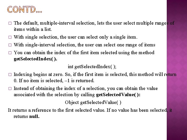 The default, multiple-interval selection, lets the user select multiple ranges of items within a