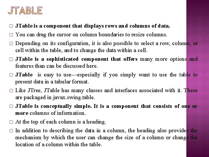 � � � � � JTable is a component that displays rows and columns