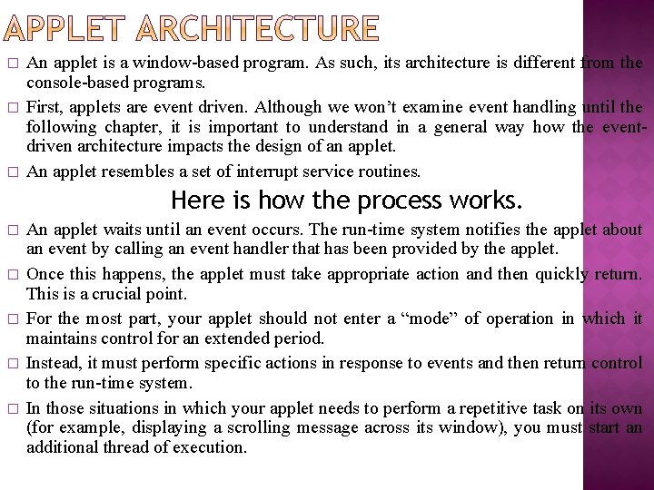 � � � An applet is a window-based program. As such, its architecture is