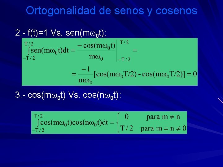 Ortogonalidad de senos y cosenos 2. - f(t)=1 Vs. sen(mw 0 t): 3. -