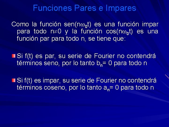 Funciones Pares e Impares Como la función sen(nw 0 t) es una función impar