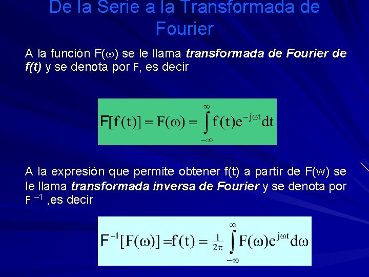 De la Serie a la Transformada de Fourier A la función F(w) se le