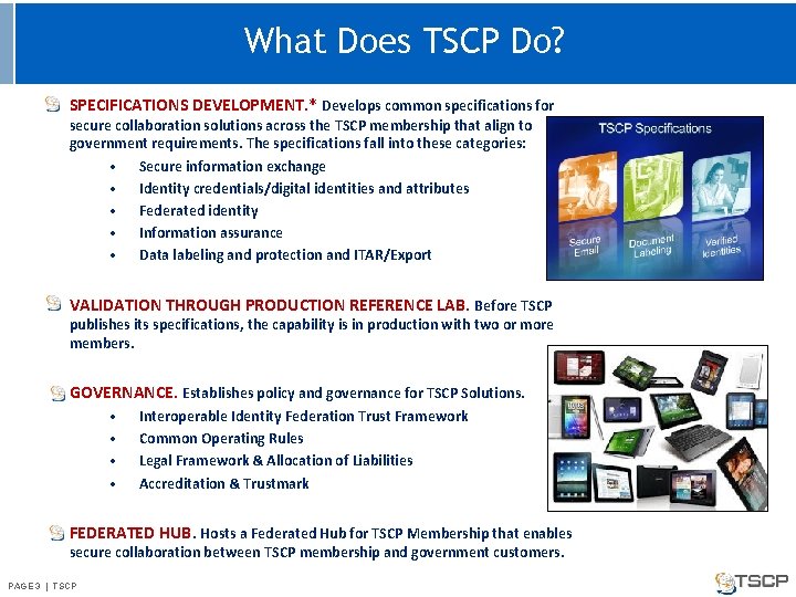 What Does TSCP Do? SPECIFICATIONS DEVELOPMENT. * Develops common specifications for secure collaboration solutions