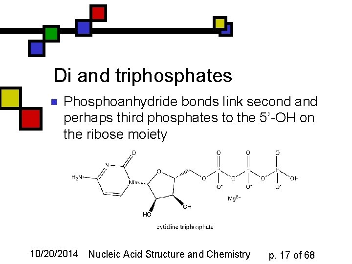 Di and triphosphates n Phosphoanhydride bonds link second and perhaps third phosphates to the