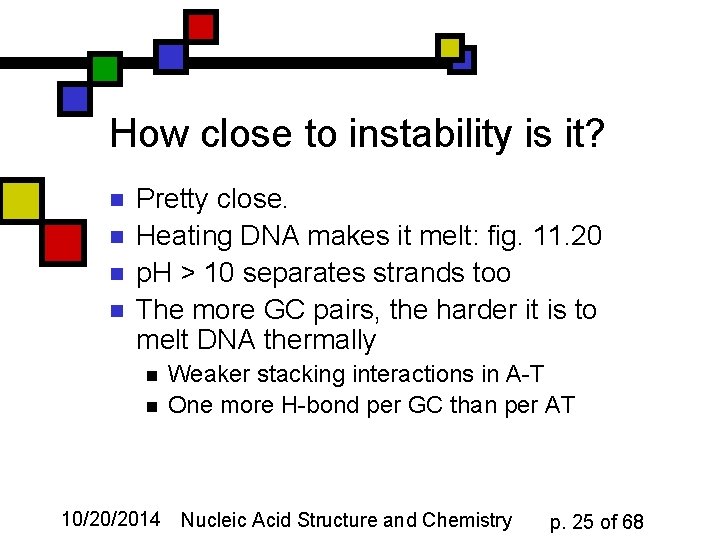 How close to instability is it? n n Pretty close. Heating DNA makes it