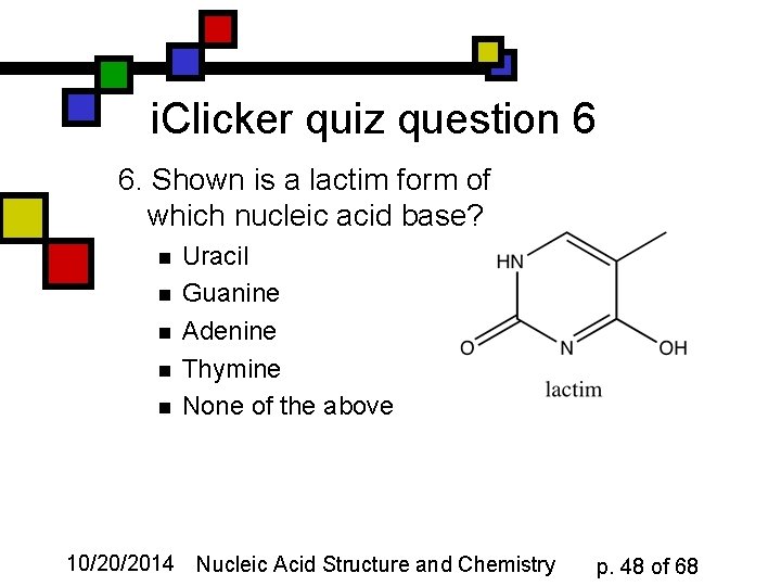 i. Clicker quiz question 6 6. Shown is a lactim form of which nucleic