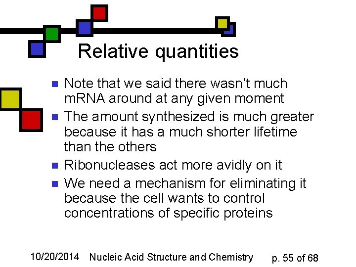 Relative quantities n n Note that we said there wasn’t much m. RNA around