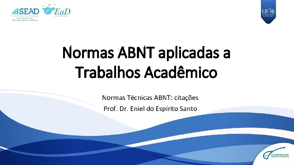 Normas ABNT aplicadas a Trabalhos Acadêmico Normas Técnicas ABNT: citações Prof. Dr. Eniel do