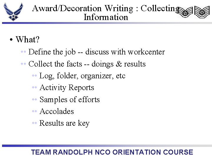 Award/Decoration Writing : Collecting Information • What? • • Define the job -- discuss