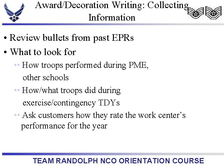 Award/Decoration Writing: Collecting Information • Review bullets from past EPRs • What to look