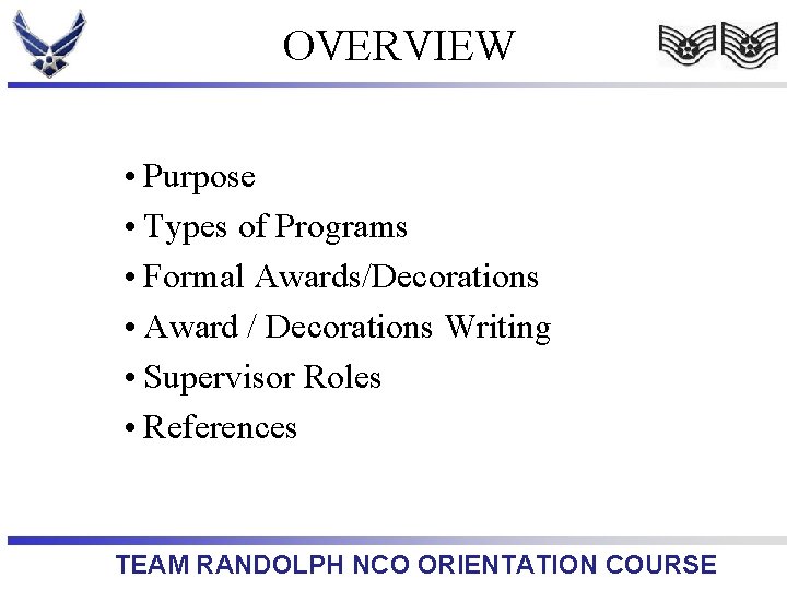 OVERVIEW • Purpose • Types of Programs • Formal Awards/Decorations • Award / Decorations