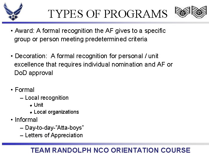 TYPES OF PROGRAMS • Award: A formal recognition the AF gives to a specific