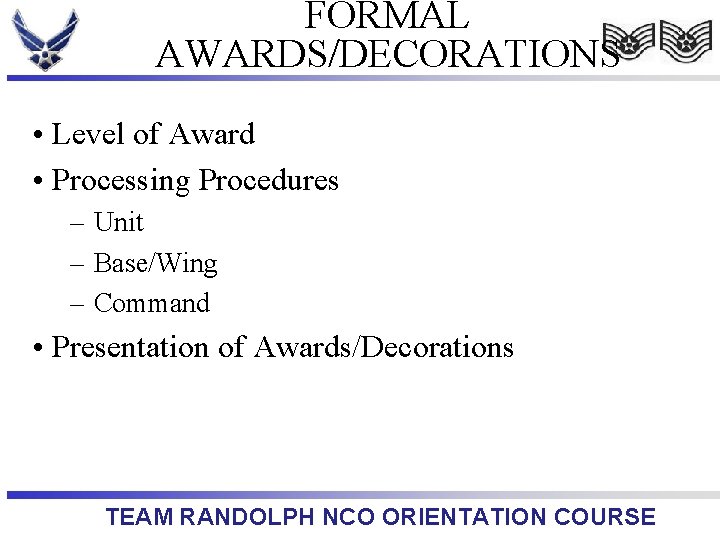 FORMAL AWARDS/DECORATIONS • Level of Award • Processing Procedures – Unit – Base/Wing –