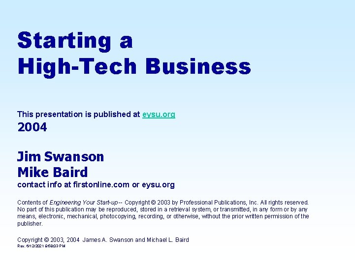 Starting a High-Tech Business This presentation is published at eysu. org 2004 Jim Swanson