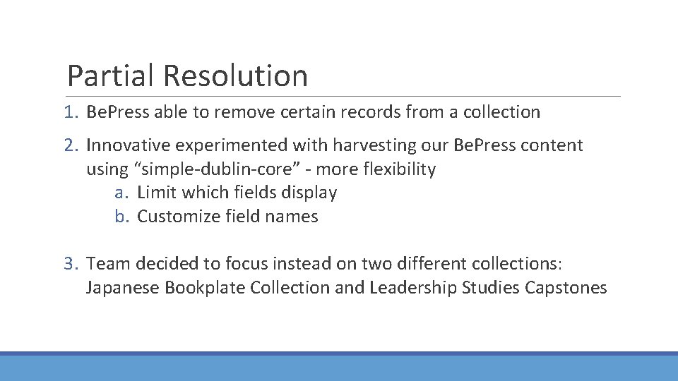 Partial Resolution 1. Be. Press able to remove certain records from a collection 2.