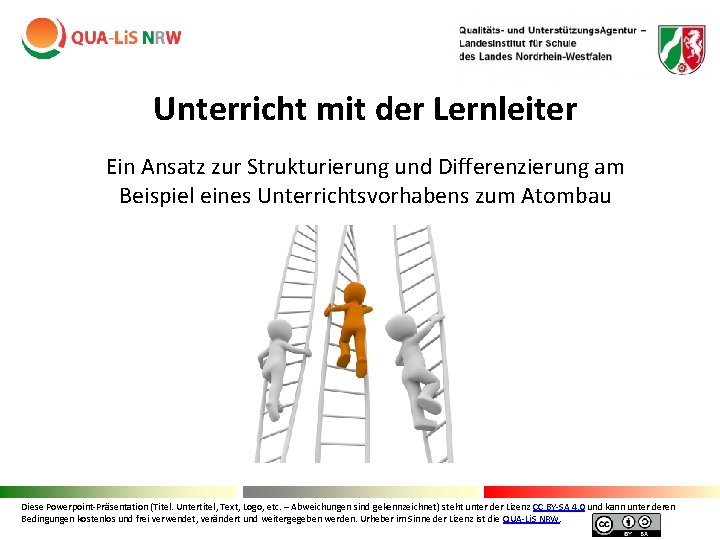 Unterricht mit der Lernleiter Ein Ansatz zur Strukturierung und Differenzierung am Beispiel eines Unterrichtsvorhabens Unterricht mit der Lernleiter Ein Ansatz zur Strukturierung und Differenzierung am Beispiel eines Unterrichtsvorhabens
