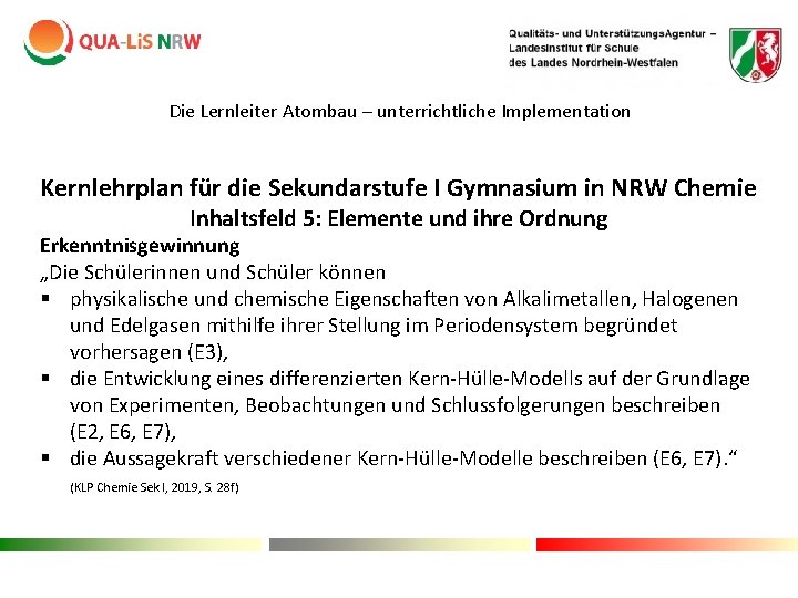 Die Lernleiter Atombau – unterrichtliche Implementation Kernlehrplan für die Sekundarstufe I Gymnasium in NRW Die Lernleiter Atombau – unterrichtliche Implementation Kernlehrplan für die Sekundarstufe I Gymnasium in NRW