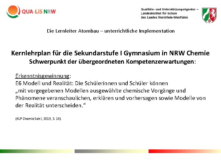 Die Lernleiter Atombau – unterrichtliche Implementation Kernlehrplan für die Sekundarstufe I Gymnasium in NRW Die Lernleiter Atombau – unterrichtliche Implementation Kernlehrplan für die Sekundarstufe I Gymnasium in NRW