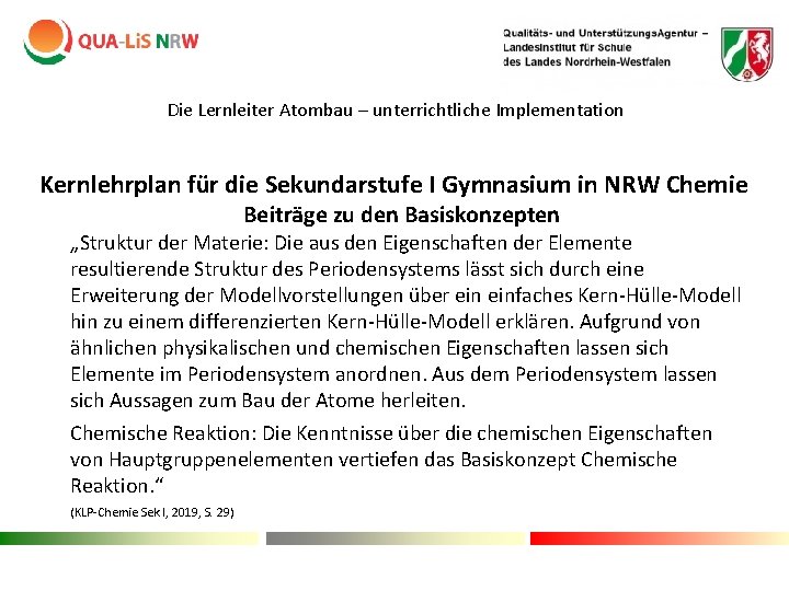Die Lernleiter Atombau – unterrichtliche Implementation Kernlehrplan für die Sekundarstufe I Gymnasium in NRW Die Lernleiter Atombau – unterrichtliche Implementation Kernlehrplan für die Sekundarstufe I Gymnasium in NRW