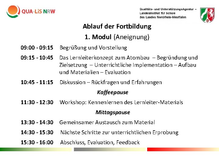 Ablauf der Fortbildung 1. Modul (Aneignung) 09: 00 - 09: 15 Begrüßung und Vorstellung Ablauf der Fortbildung 1. Modul (Aneignung) 09: 00 - 09: 15 Begrüßung und Vorstellung