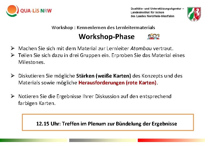 Workshop : Kennenlernen des Lernleitermaterials Workshop-Phase Ø Machen Sie sich mit dem Material zur Workshop : Kennenlernen des Lernleitermaterials Workshop-Phase Ø Machen Sie sich mit dem Material zur