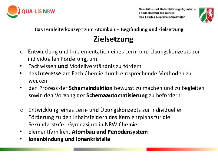 Das Lernleiterkonzept zum Atombau – Begründung und Zielsetzung o Entwicklung und Implementation eines Lern- Das Lernleiterkonzept zum Atombau – Begründung und Zielsetzung o Entwicklung und Implementation eines Lern-