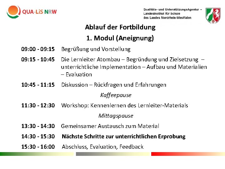 Ablauf der Fortbildung 1. Modul (Aneignung) 09: 00 - 09: 15 Begrüßung und Vorstellung Ablauf der Fortbildung 1. Modul (Aneignung) 09: 00 - 09: 15 Begrüßung und Vorstellung
