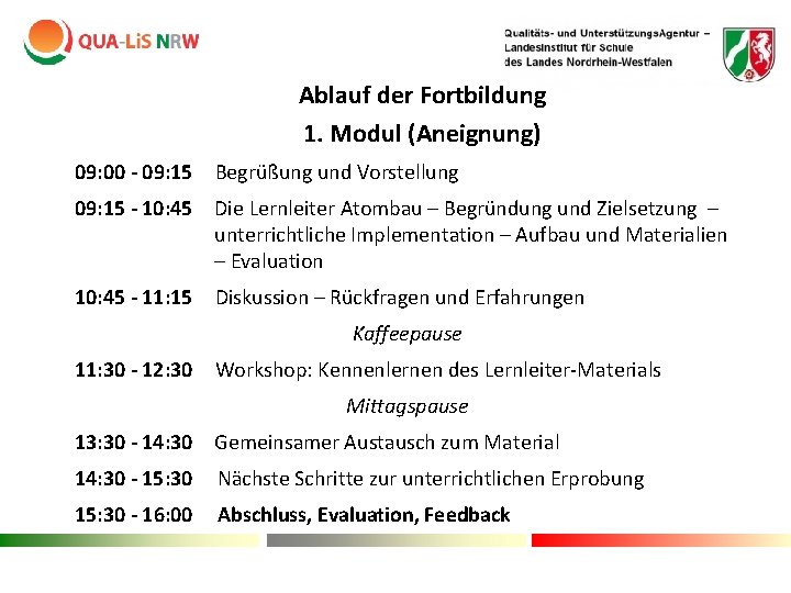 Ablauf der Fortbildung 1. Modul (Aneignung) 09: 00 - 09: 15 Begrüßung und Vorstellung Ablauf der Fortbildung 1. Modul (Aneignung) 09: 00 - 09: 15 Begrüßung und Vorstellung