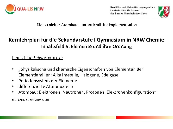 Die Lernleiter Atombau – unterrichtliche Implementation Kernlehrplan für die Sekundarstufe I Gymnasium in NRW Die Lernleiter Atombau – unterrichtliche Implementation Kernlehrplan für die Sekundarstufe I Gymnasium in NRW
