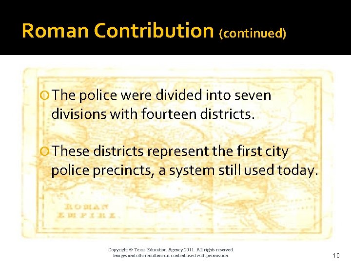 Roman Contribution (continued) The police were divided into seven divisions with fourteen districts. These